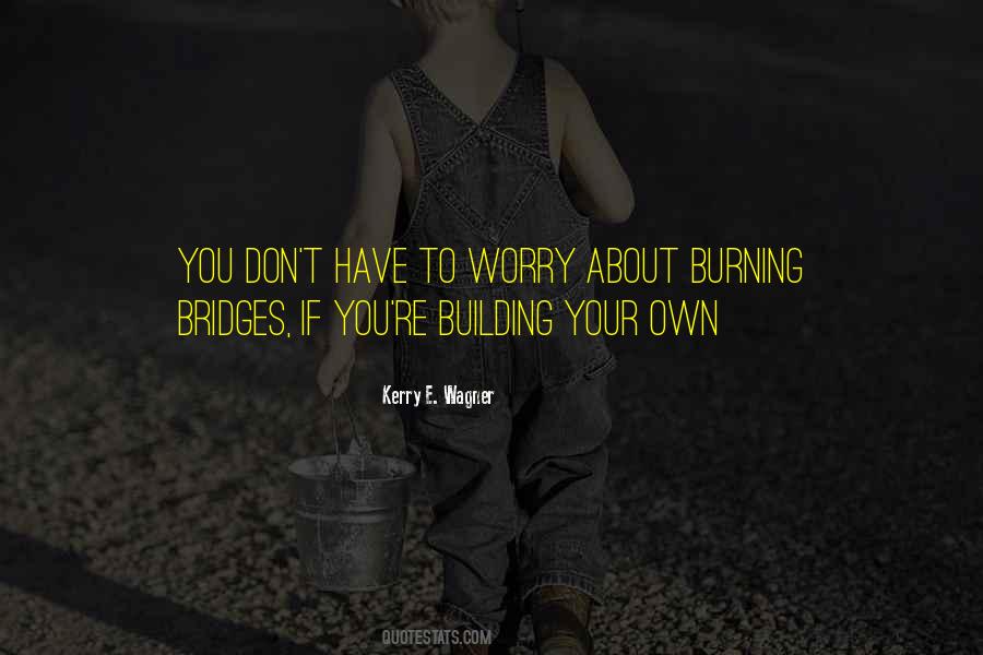 Quotes About Burning Bridges #346904