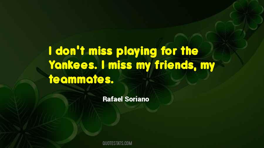 Quotes About Miss My Friends #552221