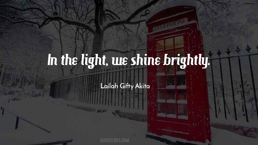 Let Your Light Shine So Brightly Quotes #1876077