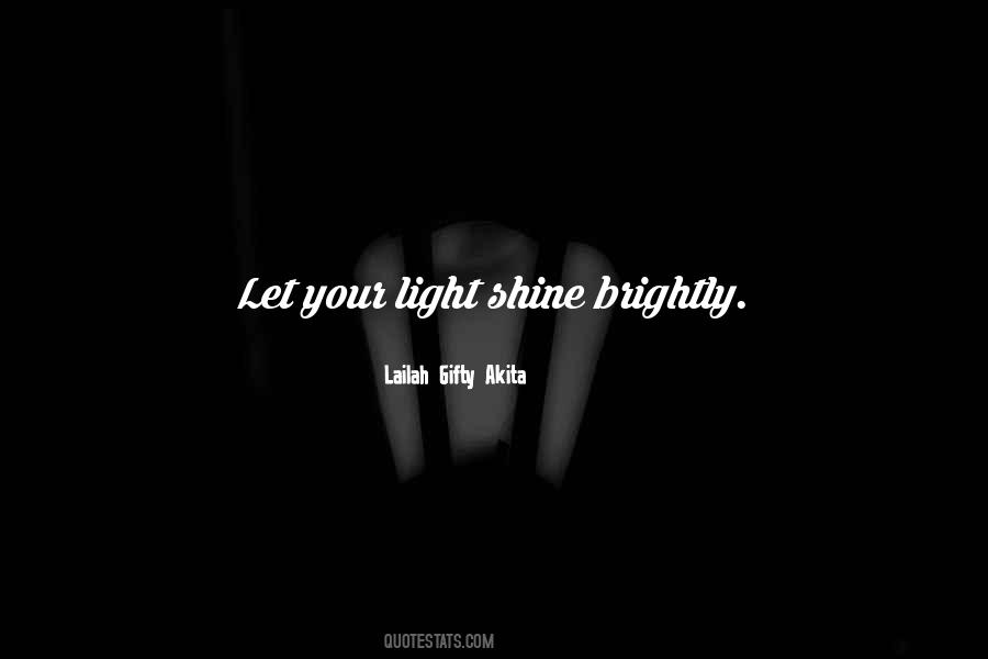 Let Your Light Shine So Brightly Quotes #864681