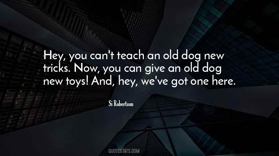 Quotes About Old Dog New Tricks #658470