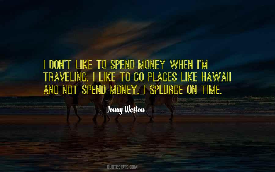 Quotes About Spend Money #1020293