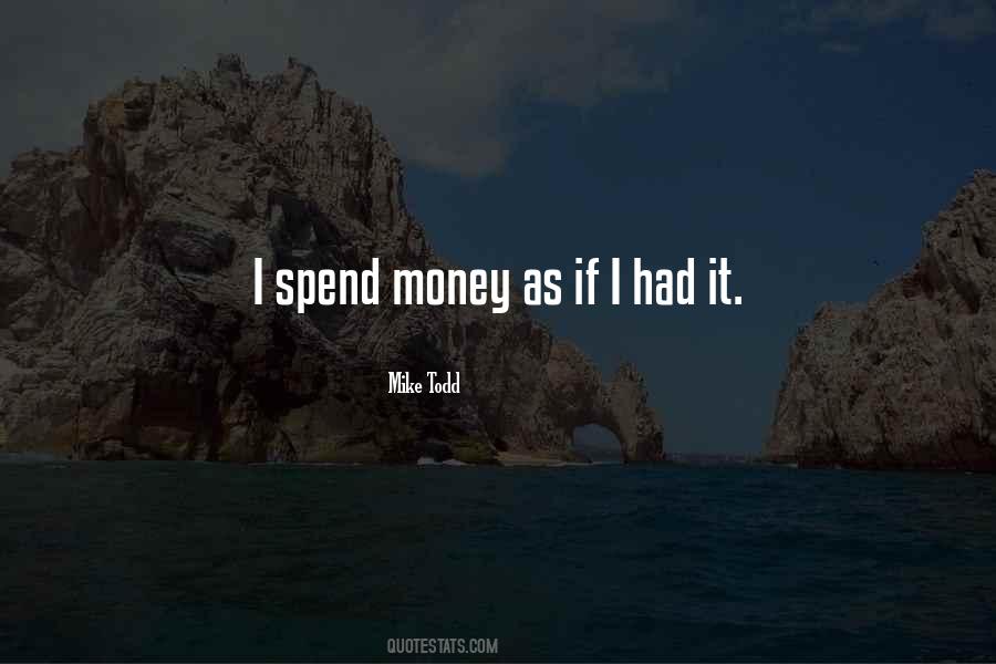 Quotes About Spend Money #1426632