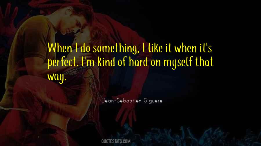 Quotes About I'm Perfect #177605