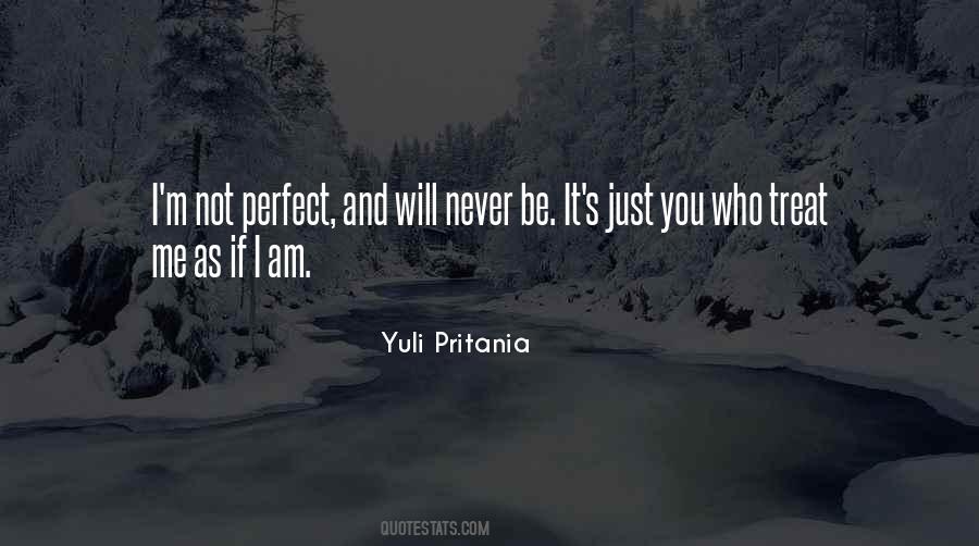 Quotes About I'm Perfect #99010