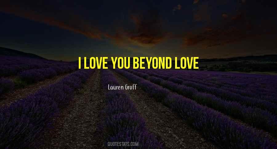 Quotes About Beyond Love #123732