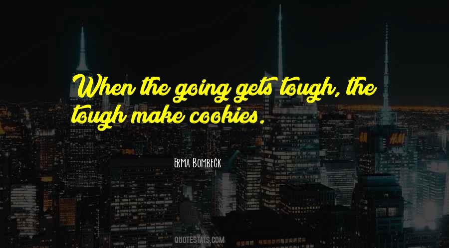 Quotes About Going Gets Tough #1233468