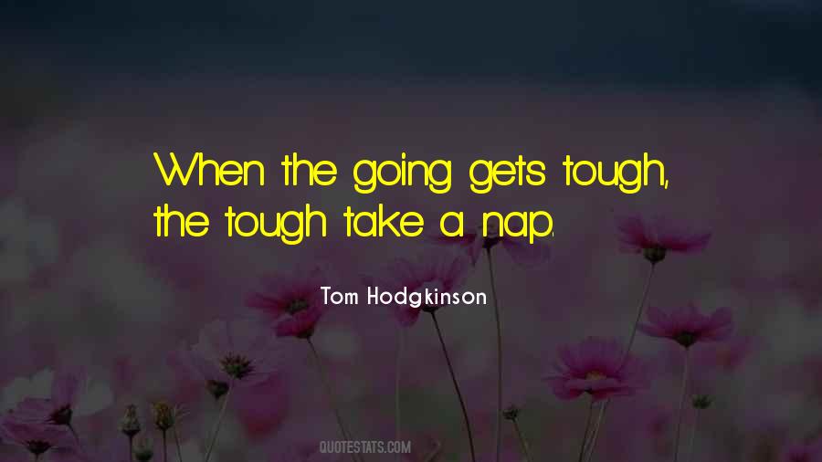 Quotes About Going Gets Tough #812468