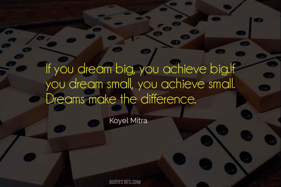 Life Is Too Big For Small Dreams Quotes #378391