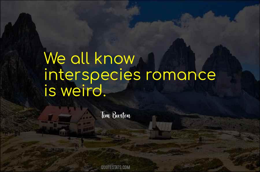 Quotes About Weirdness And Love #1800973