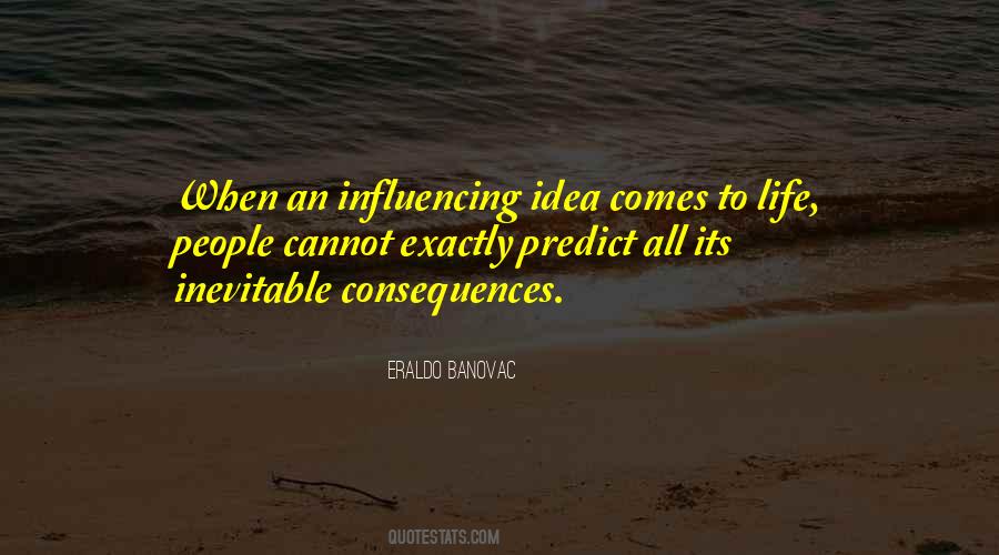 The Consequences Of Ideas Quotes #577037