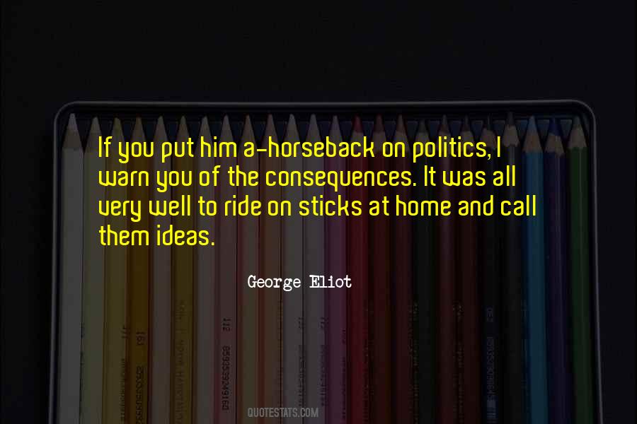 The Consequences Of Ideas Quotes #762363