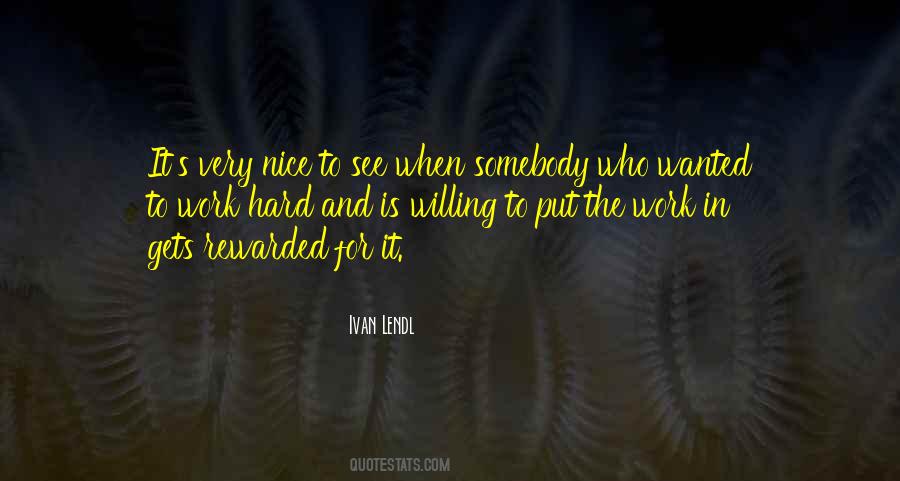 Hard Work Is Rewarded Quotes #1576380