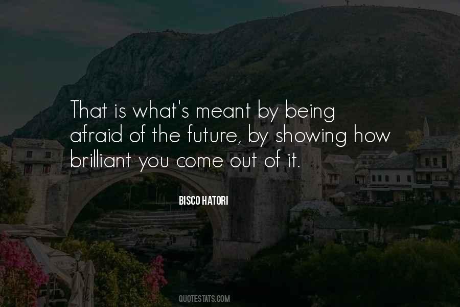 Quotes About Being Afraid Of The Future #1161074