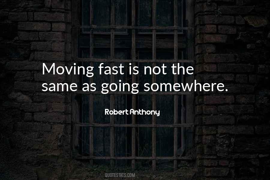 Quotes About Moving Fast #1657972