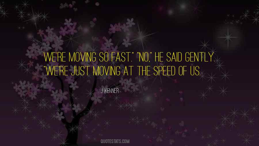 Quotes About Moving Fast #32451