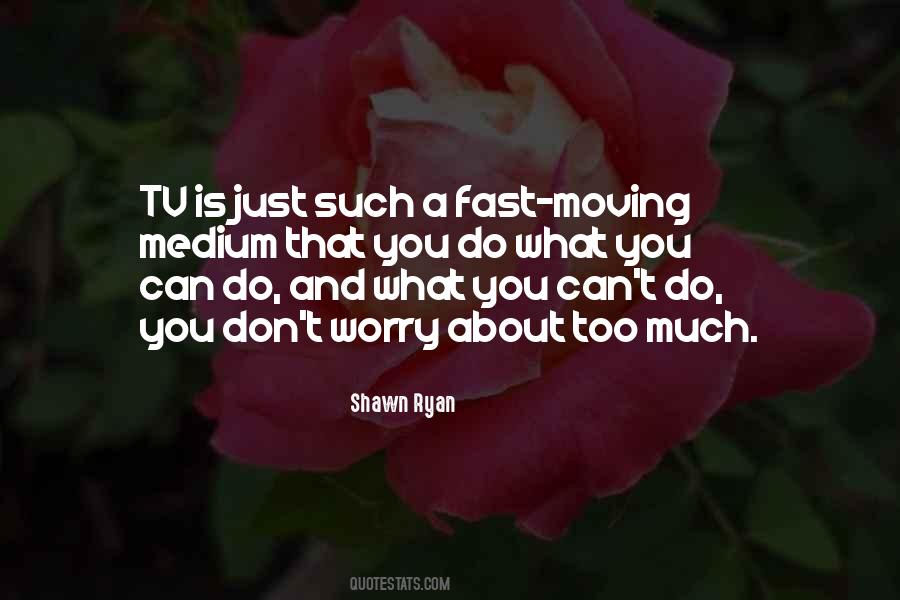 Quotes About Moving Fast #384050