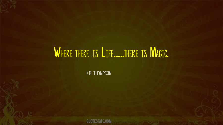 There Is Magic Quotes #50706