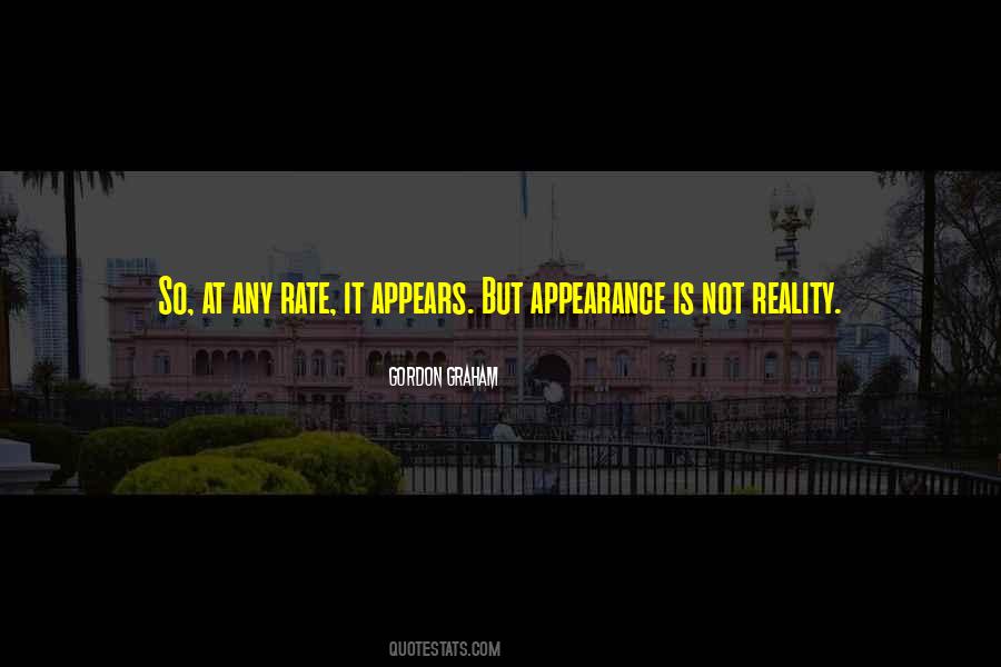 Quotes About Reality And Appearance #1496912