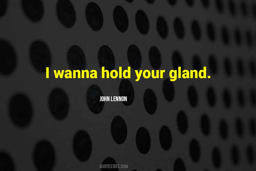Wanna Hold Quotes #1249701