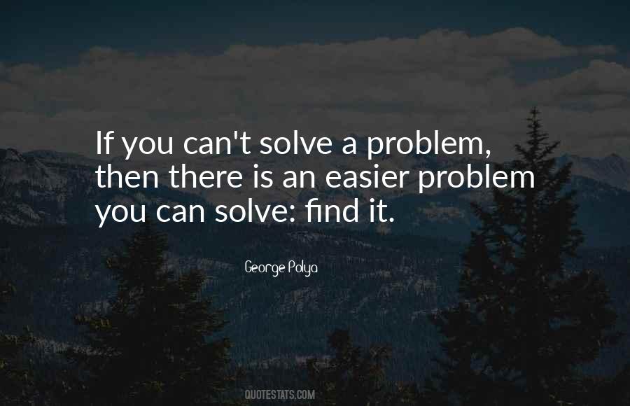 Solve A Problem Quotes #1254015