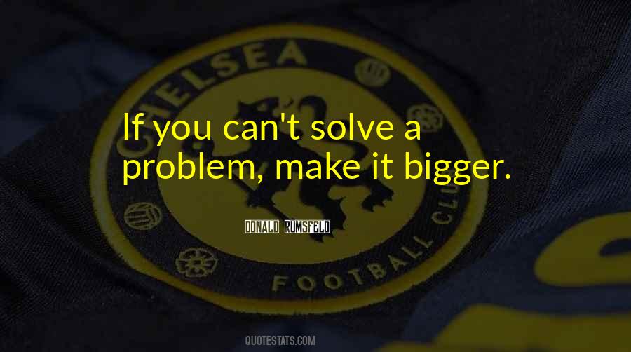 Solve A Problem Quotes #1318588