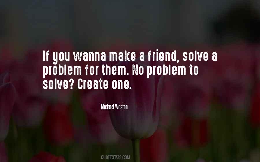 Solve A Problem Quotes #1425543