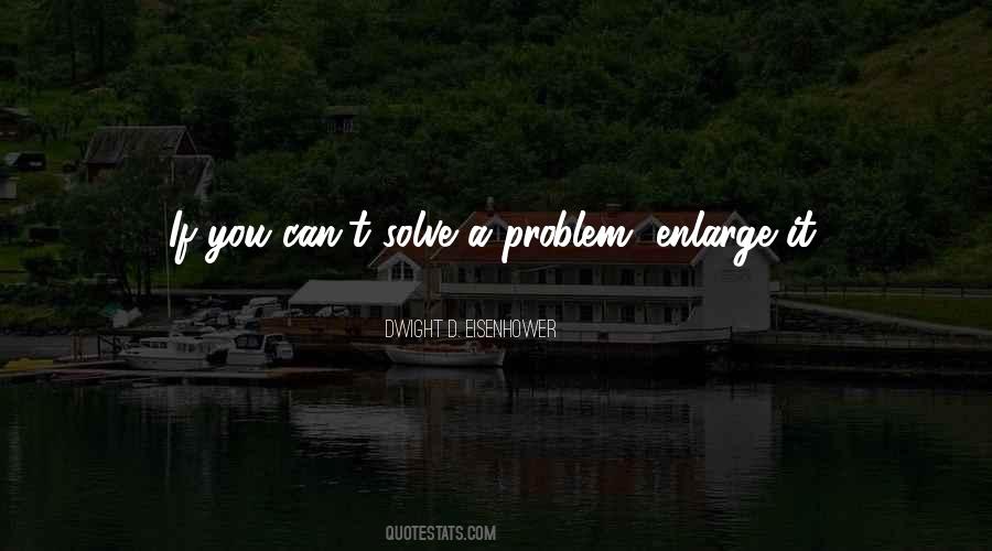 Solve A Problem Quotes #1489591