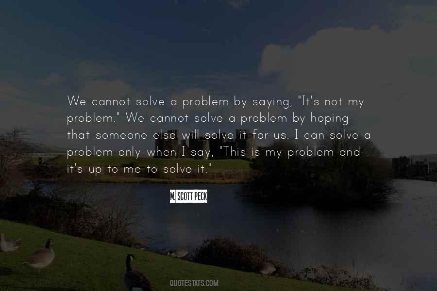 Solve A Problem Quotes #362845