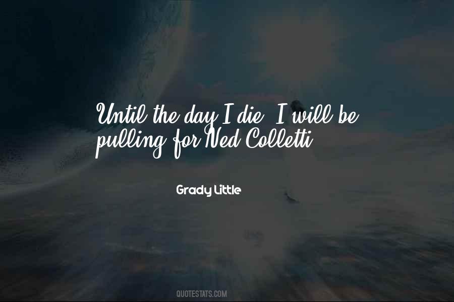 Until The Day I Die Quotes #1006503