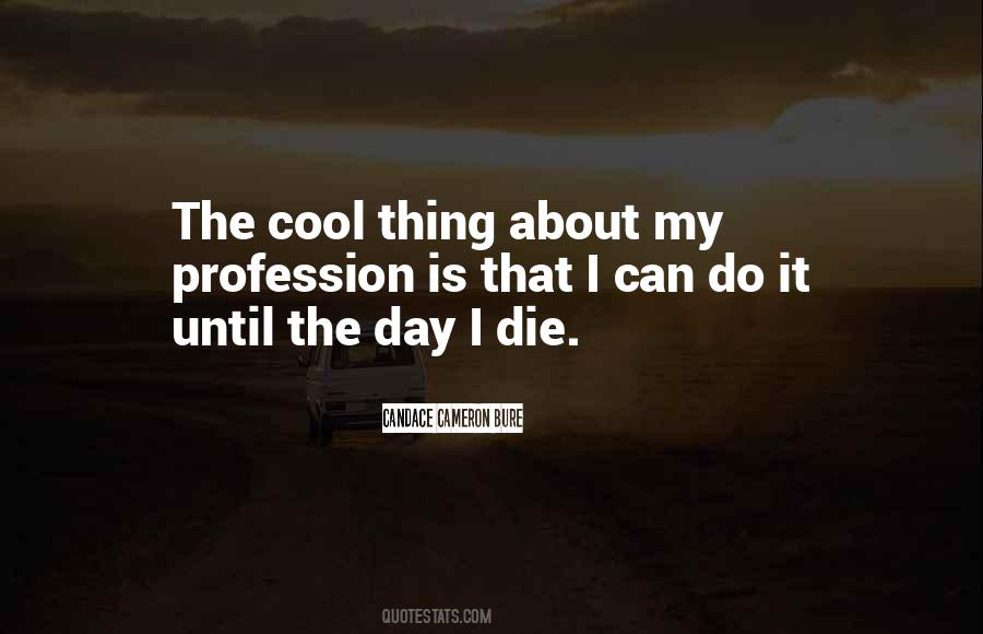 Until The Day I Die Quotes #162047