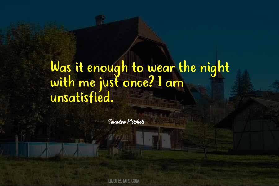 Quotes About Unsatisfied #64954