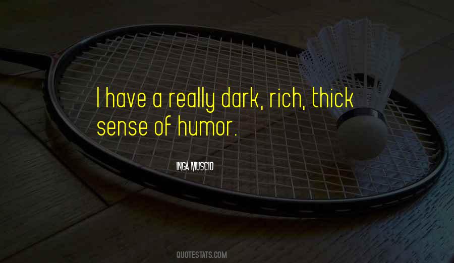 Quotes About A Dark Sense Of Humor #303109