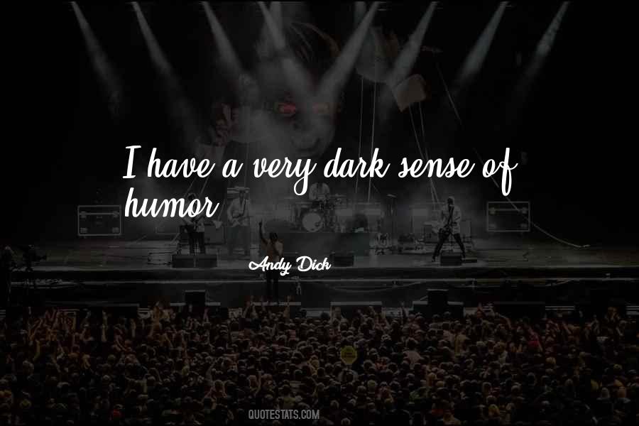 Quotes About A Dark Sense Of Humor #611946