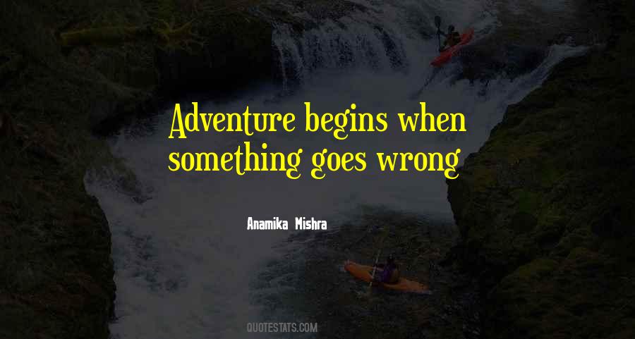 Quotes About When Something Goes Wrong #1196243