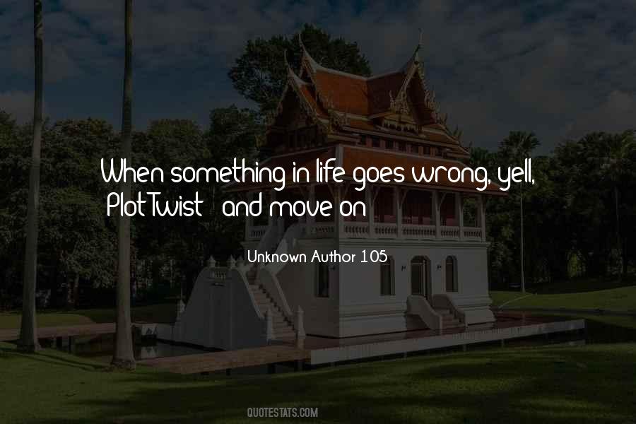 Quotes About When Something Goes Wrong #756856