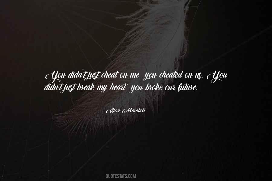 Quotes About You Broke My Heart #1075215