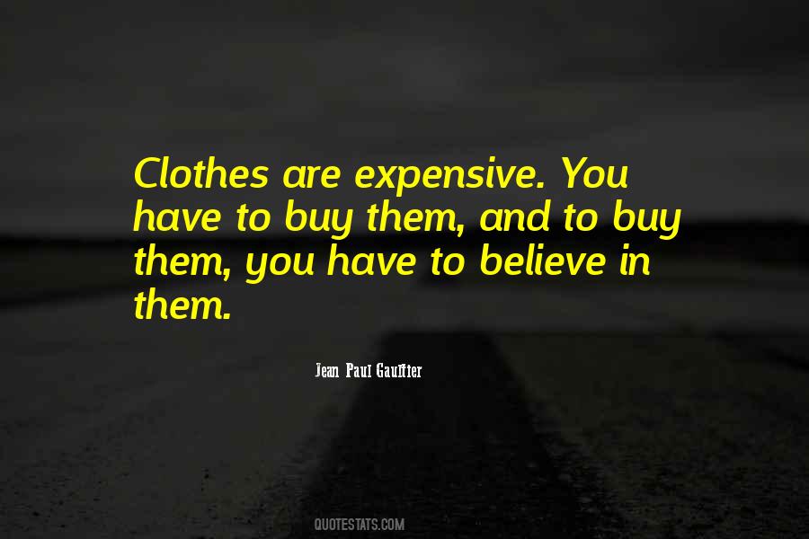 Quotes About Expensive Clothes #1336108