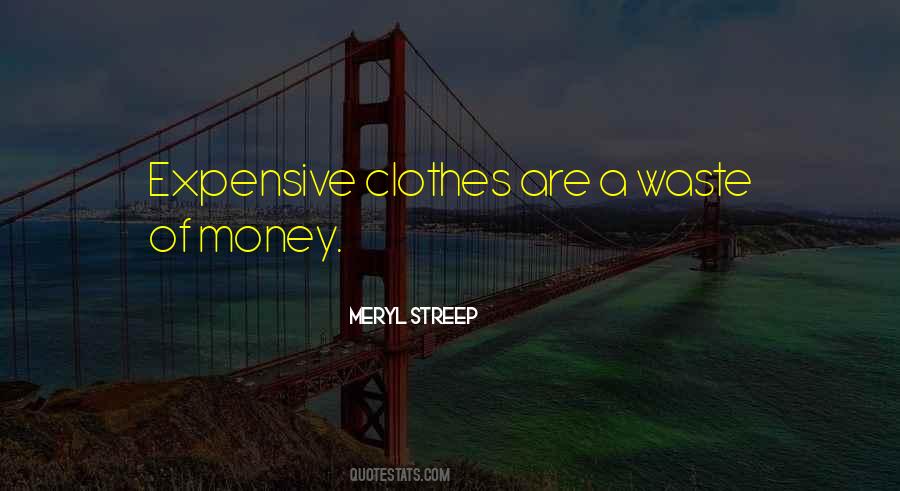 Quotes About Expensive Clothes #1533326