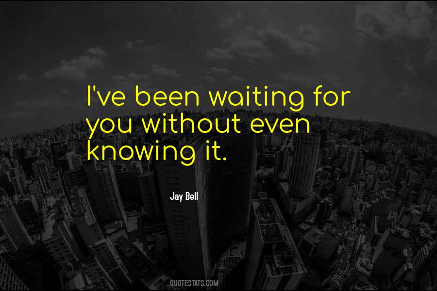 Quotes About Knowing Where You've Been #61554