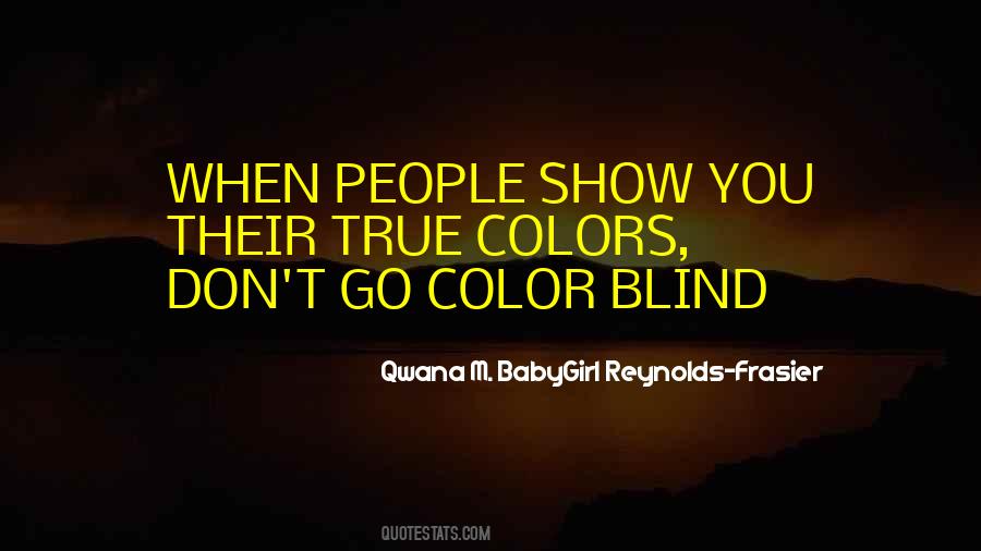 Show Your True Color Quotes #1124043