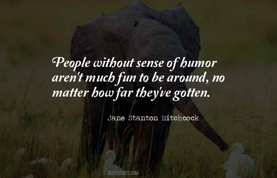 Quotes About No Sense Of Humor #1206873