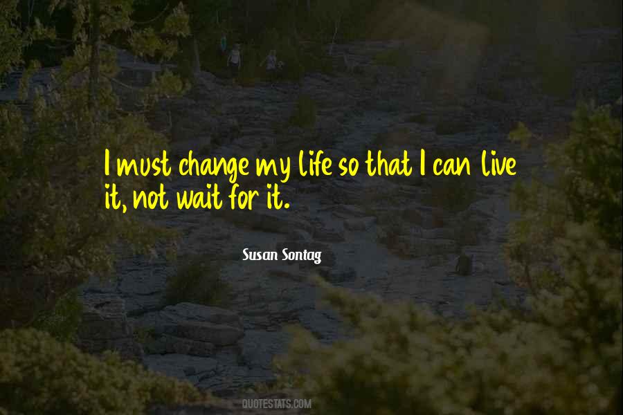 Quotes About Change My Life #1280491