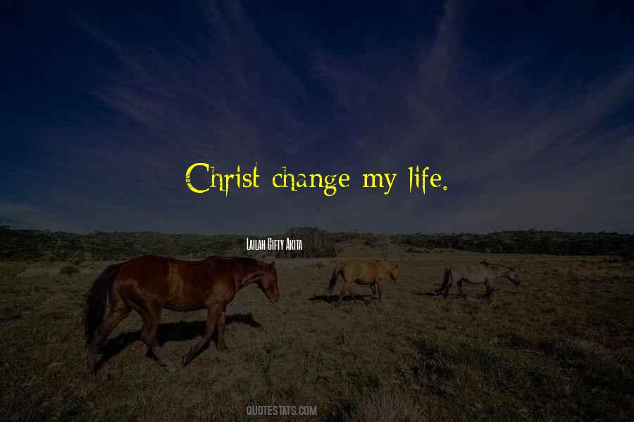 Quotes About Change My Life #1306329
