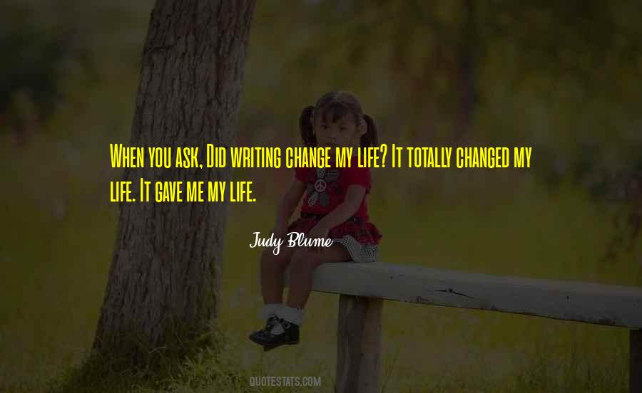 Quotes About Change My Life #1661433