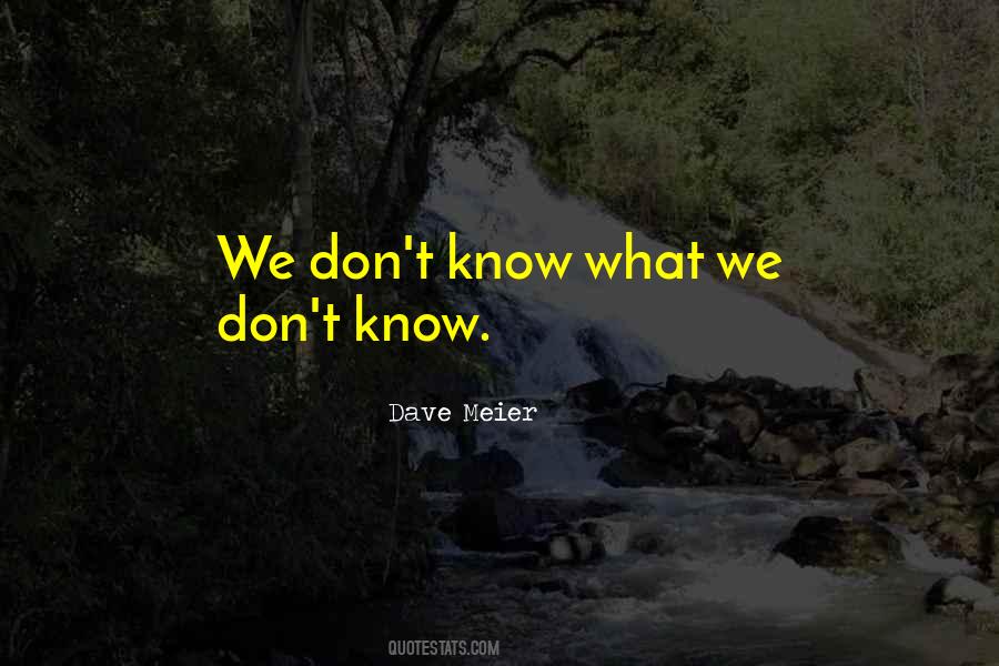 Quotes About What We Don't Know #1459142