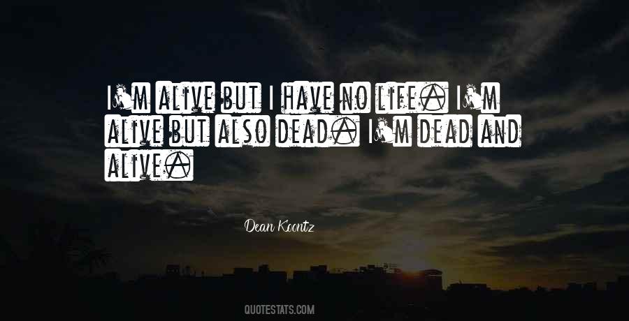 Alive But Quotes #1782686