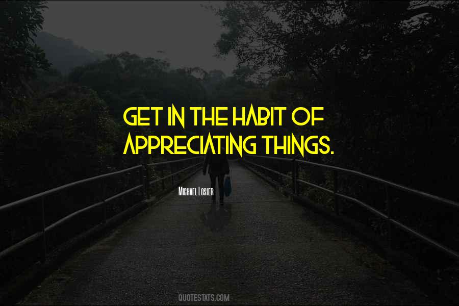 Appreciate Things Quotes #536588