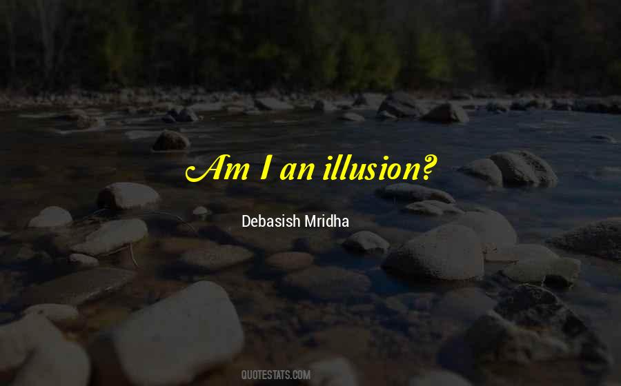 Illusion Life Quotes #388862