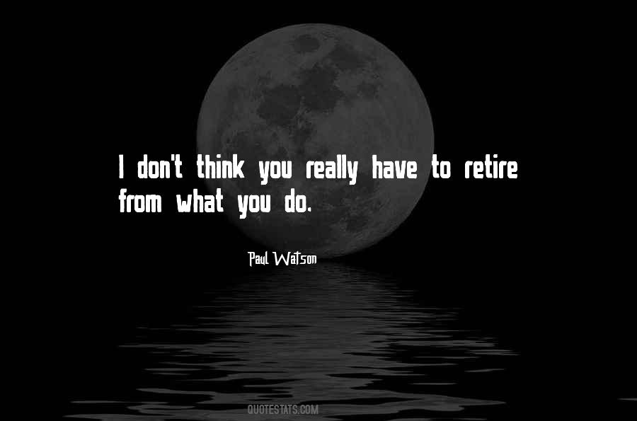 To Retire Quotes #1746190